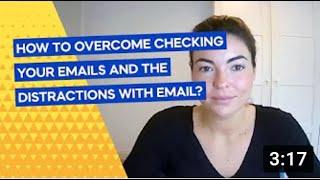 How to overcome checking your emails and the distractions with email?