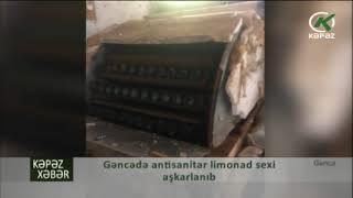 Gəncədə antisanitar limonad sexi aşkarlanıb - Kəpəz TV