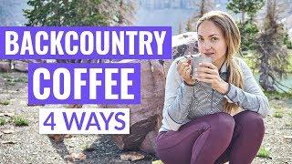 BACKCOUNTRY COFFEE - How to Make Coffee While Backpacking [4 WAYS]