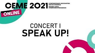 CEME 2021 - Concert I: SPEAK UP!