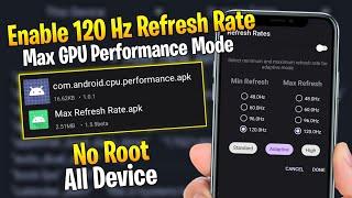 Enable 120hz Refresh Rate + Max Gpu Performance on Any Android - No Root