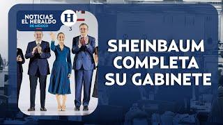 ¡Sheinbaum completa su gabinete! Nombra titulares de Sedena y Semar | Noticias el Heraldo