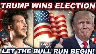 TRUMP WINS ELECTION! (Let The BULL RUN Begin)