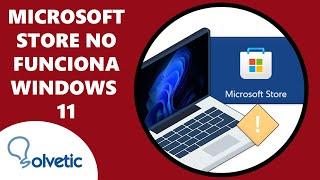 Microsoft Store No Funciona Windows 11  SOLUCION