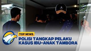 Polisi Tangkap Pelaku Kasus Ibu Anak di Tambora [Top News]