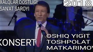 TOSHPOLAT MATKARIMOV OSHIQ YIGIT KONSERTDA