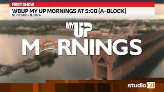 WBUP My UP Mornings at 5:00 (A-Block), 9/9/2024 (First Show)