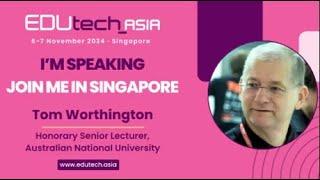 Tom Worthington's Invitation to EDUTech Asia 2024