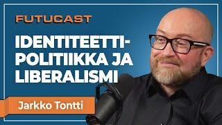 Jarkko Tontti | Identiteettipolitiikka ja liberalismi #357