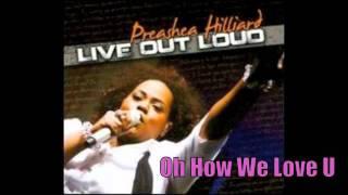 Preashea Hilliard | Oh How We Love You + Prayer