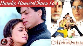 Humko Humise Chura Lo Song | Mohabbatein | Shah Rukh Khan, Aishwarya Rai | #trendingsong