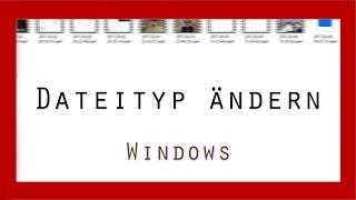 Dateityp ändern (Windows 10) ohne Programme | Tutorial [German/Deutsch] (FullHD/60FPS)