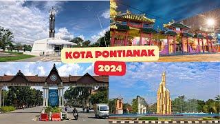 Keliling Kota PONTIANAK TERBARU MARET 2024, Kotanya BERSIH DAN MODERN