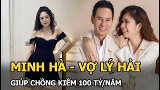 Minh Hà - Vợ Tiến sĩ Luật của Lý Hải: Sinh 4 con, giúp chồng tránh lùm xùm từ thiện, kiếm 100 tỷ/năm