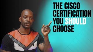 The Cisco Certification you should choose