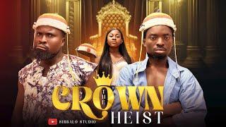 THE CROWN HEIST - SIRBALO Ft EREKERE