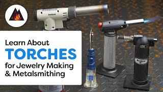 Torches For Jewelry Making and Metalsmithing - The Ultimate Guide