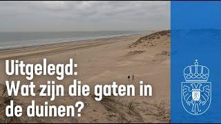 Uitgelegd: Wat zijn die gaten in de duinen?