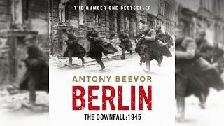 Antony Beevor - The Fall of Berlin 1945 - Part 1/2 - Audiobook Full