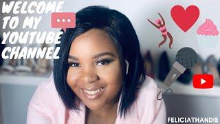 WELCOME TO MY CHANNEL! FELICIA THANDIE