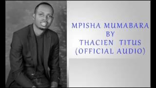 Thacien Titus - Mpisha mumabara (Official Audio )