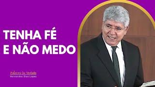 TENHA FÉ E NÃO MEDO - Hernandes Dias Lopes