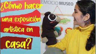 ¿Cómo hacer una exposición artística en casa? - Eibby Rosillo