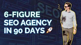 How I started  a 6-figure SEO agency in 90 days 