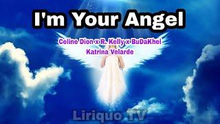 I'm Your Angel Lyrics|Celine Dion x R. Kelly x. BuDaKhel x Katrina Velarde