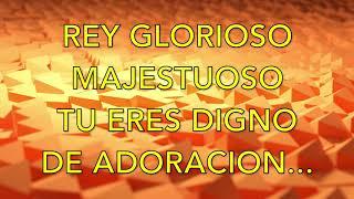 REY GLORIOSO - ALABANZA DE ADORACION