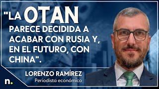 "La OTAN parece decidida a acabar con Rusia y, en el futuro, con China". Lorenzo Ramírez