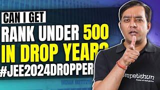 Best Strategy for JEE Droppers | Get Top 500 Rank in IIT in a Drop Year | IIT JEE 2024 | Mohit Tyagi