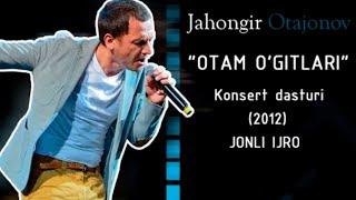 Jahongir Otajonov - Otam o`gitlari deb nomlangan konsert nasturi 2012