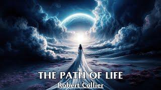 What You Send Out Into The World Comes Back To You - THE PATH OF LIFE - Robert Collier