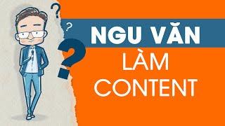 Nghề viết 03 - Dốt văn vẫn viết CONTENT tốt | Bí quyết là gì?