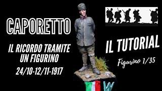 WW1 Caporetto 1917, il ricordo - dipingiamo insieme un figurino Italiano Milit scala 1:35