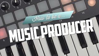 How to be a Music Producer