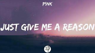 P!nk - Just Give Me a Reason (feat. Nate Ruess) (Lyrics)