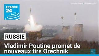 Russie : Vladimir Poutine promet de nouveaux tirs Orechnik • FRANCE 24