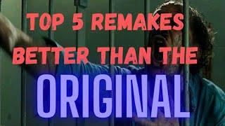 My Top 5 Remakes That Are Better Than The Originals