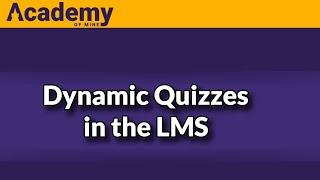 Creating Dynamic Quizzes with Academy Of Mine LMS