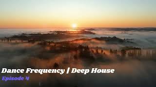 Dance Frequency | Deep House | EP 4