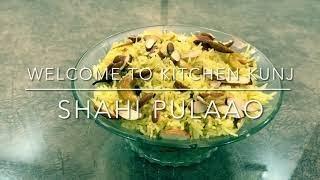 Shahi Pulao Recipe | शाही पुलाव बनाने की विधि | Kitchen Kunj