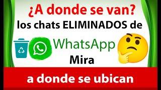 A donde se van los chats eliminados de WhatsApp