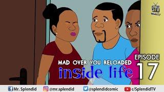 INSIDE LIFE; MAD OVER YOU RELOADED EP 17 (Mama Bomboy) (Splendid Cartoon)