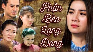 PHẬN BÈO LONG ĐONG - Phim Việt Nam Hay Nhất | Phim Truyện Việt Nam Hay Nhất | Phim Tình Cảm Việt Nam