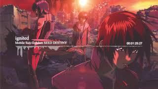 「ignited」 Mobile Suit Gundam SEED DESTINY op1