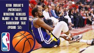 Kevin Durant's (Potentially) Devasting Achillies Injury & The Future - Barbershop talk (Episode 50)