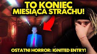 TO KONIEC MIESIĄCA STRACHU! (Ostatni Horror: IGNITED ENTRY)