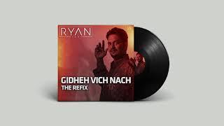 Gidheh Vich Nach | The Refix | Ryan Singh | Gurbhej Brar | Latest Punjabi Remix Songs